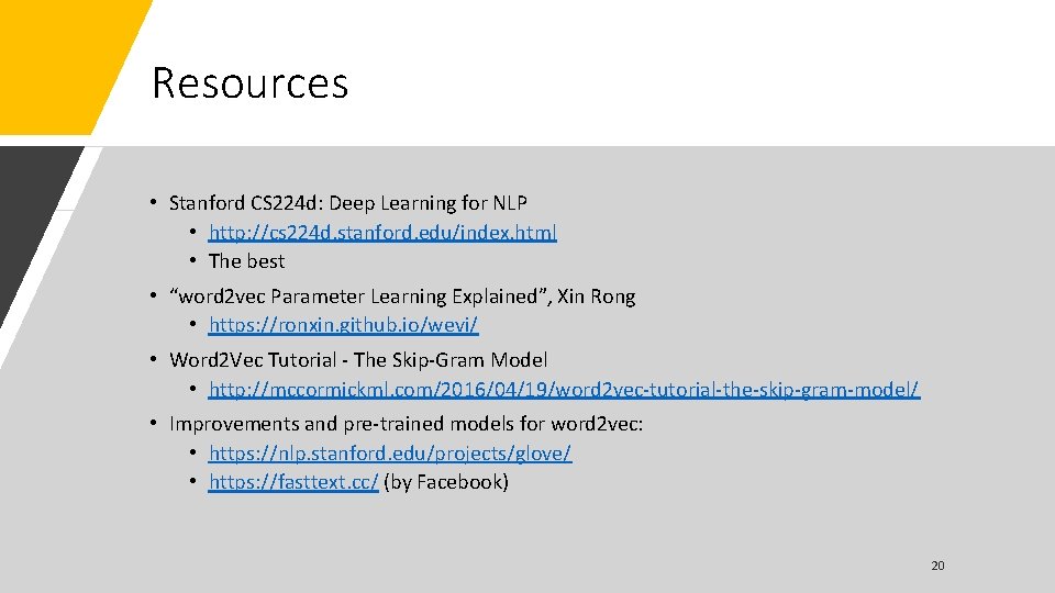 Resources • Stanford CS 224 d: Deep Learning for NLP • http: //cs 224