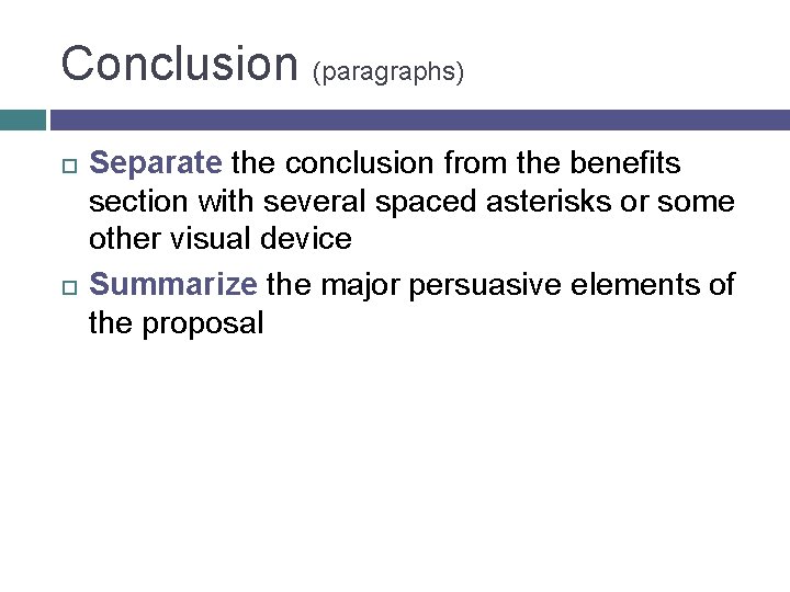 Conclusion (paragraphs) Separate the conclusion from the benefits section with several spaced asterisks or