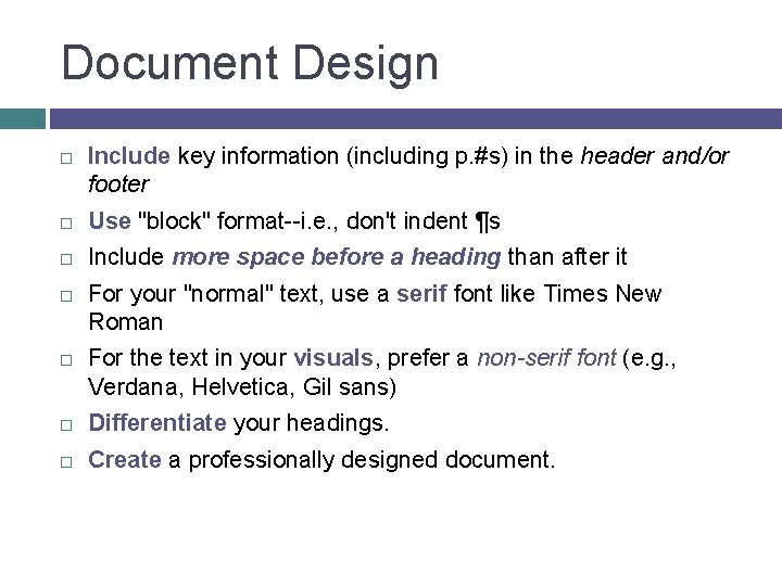 Document Design Include key information (including p. #s) in the header and/or footer Use