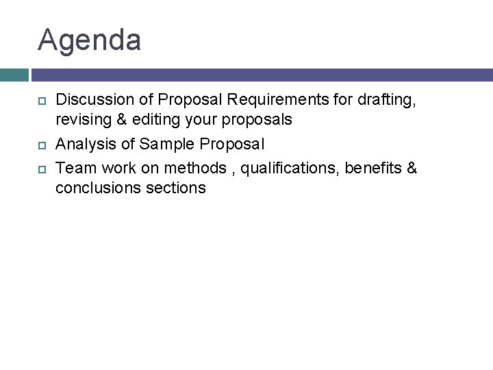 Agenda Discussion of Proposal Requirements for drafting, revising & editing your proposals Analysis of