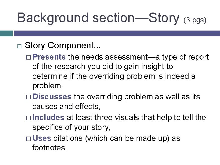 Background section—Story (3 pgs) Story Component. . . � Presents the needs assessment—a type