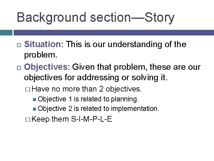 Background section—Story Situation: This is our understanding of the problem. Objectives: Given that problem,