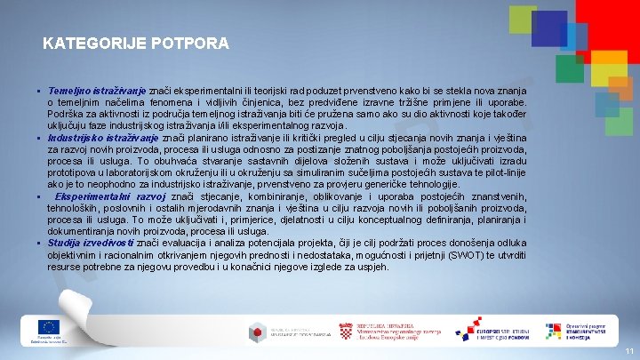 KATEGORIJE POTPORA T § Temeljno istraživanje znači eksperimentalni ili teorijski rad poduzet prvenstveno kako