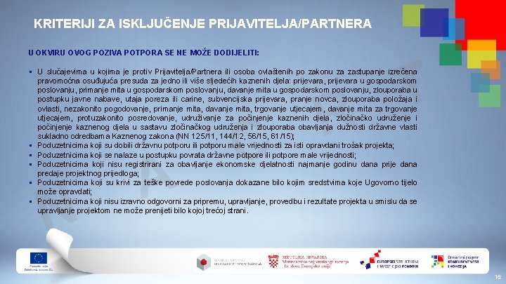 KRITERIJI ZA ISKLJUČENJE PRIJAVITELJA/PARTNERA U OKVIRU OVOG POZIVA POTPORA SE NE MOŽE DODIJELITI: T