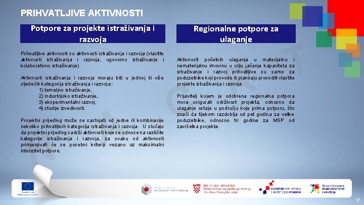 PRIHVATLJIVE AKTIVNOSTI Potpore za projekte istraživanja i razvoja Prihvatljive aktivnosti su aktivnosti istraživanja i