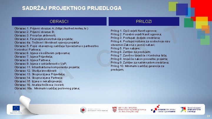 SADRŽAJ PROJEKTNOG PRIJEDLOGA OBRASCI Obrazac 1. Prijavni obrazac A; (https: //esif-wf. mrrfeu. hr )