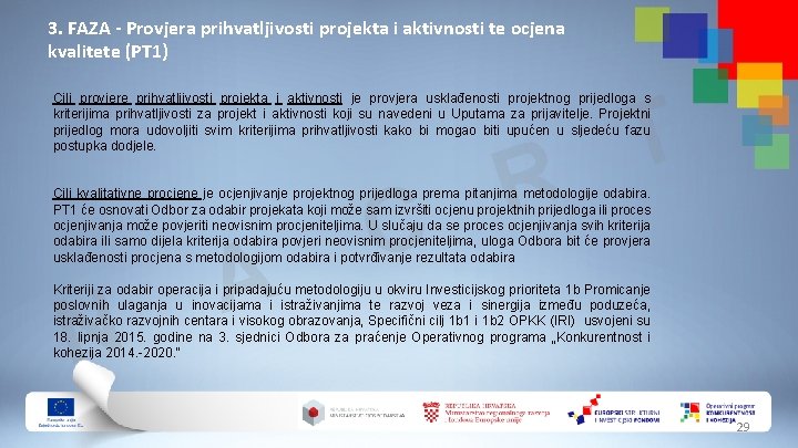 3. FAZA - Provjera prihvatljivosti projekta i aktivnosti te ocjena kvalitete (PT 1) Cilj