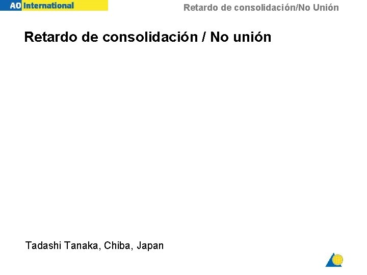 Retardo de consolidación/No Unión Retardo de consolidación / No unión Tadashi Tanaka, Chiba, Japan