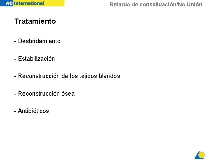 Retardo de consolidación/No Unión Tratamiento - Desbridamiento - Estabilización - Reconstrucción de los tejidos