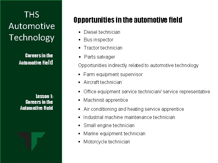 THS Automotive Technology Opportunities in the automotive field • Diesel technician • Bus inspector THS Automotive Technology Opportunities in the automotive field • Diesel technician • Bus inspector