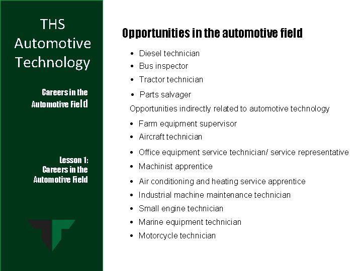 THS Automotive Technology Opportunities in the automotive field • Diesel technician • Bus inspector
