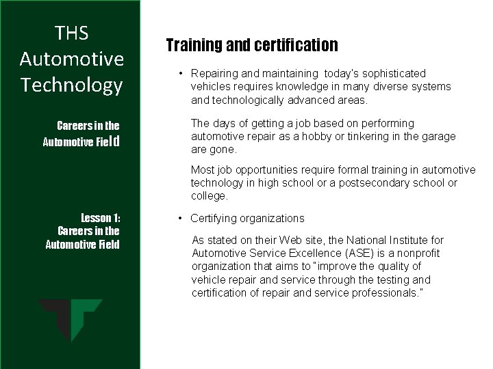THS Automotive Technology Careers in the Automotive Field Training and certification • Repairing and