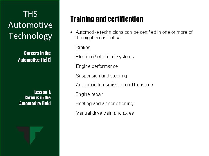 THS Automotive Technology Training and certification • Automotive technicians can be certified in one