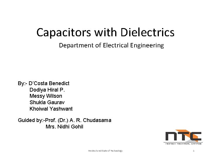 Capacitors with Dielectrics Department of Electrical Engineering By: - D’Costa Benedict Dodiya Hiral P.