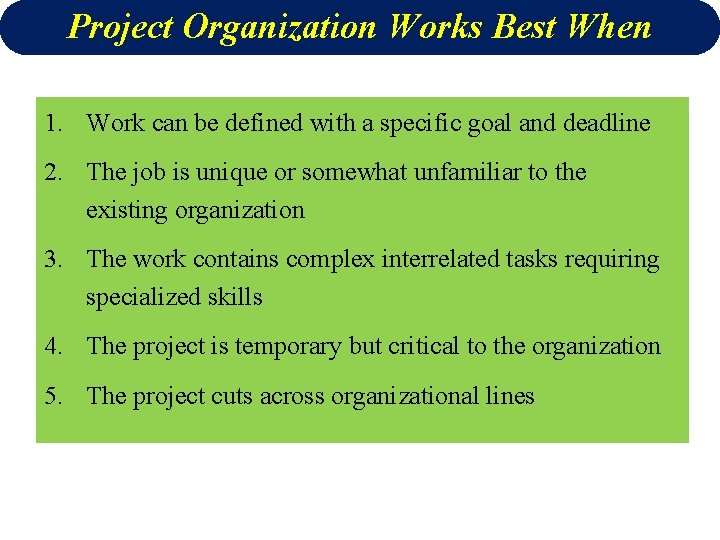 Project Organization Works Best When 1. Work can be defined with a specific goal