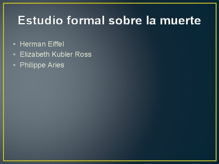 Estudio formal sobre la muerte • Herman Eiffel • Elizabeth Kubler Ross • Philippe
