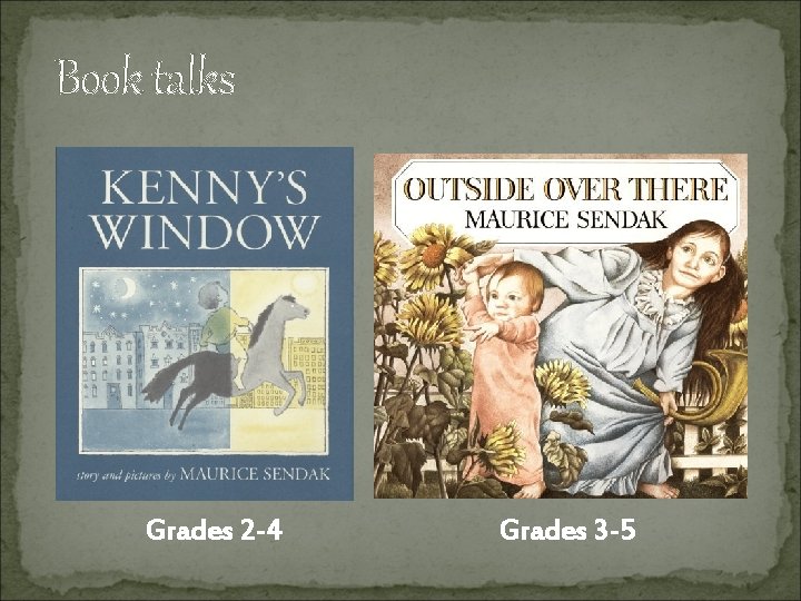 Book talks Grades 2 -4 Grades 3 -5 