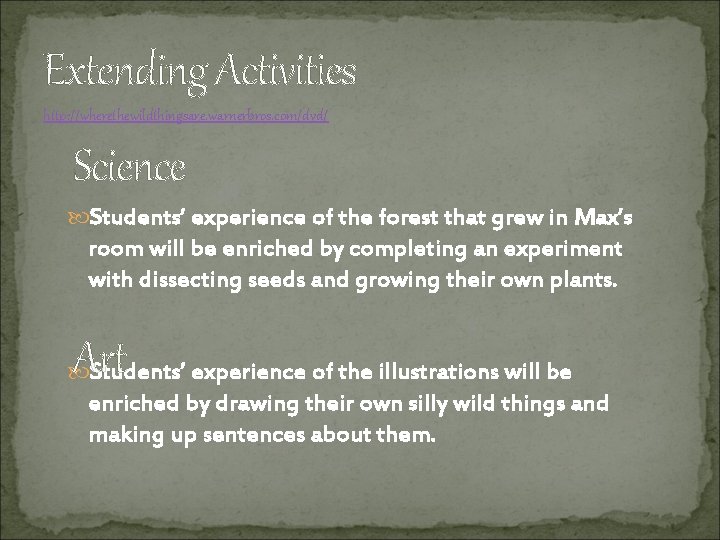 Extending Activities http: //wherethewildthingsare. warnerbros. com/dvd/ Science Students’ experience of the forest that grew