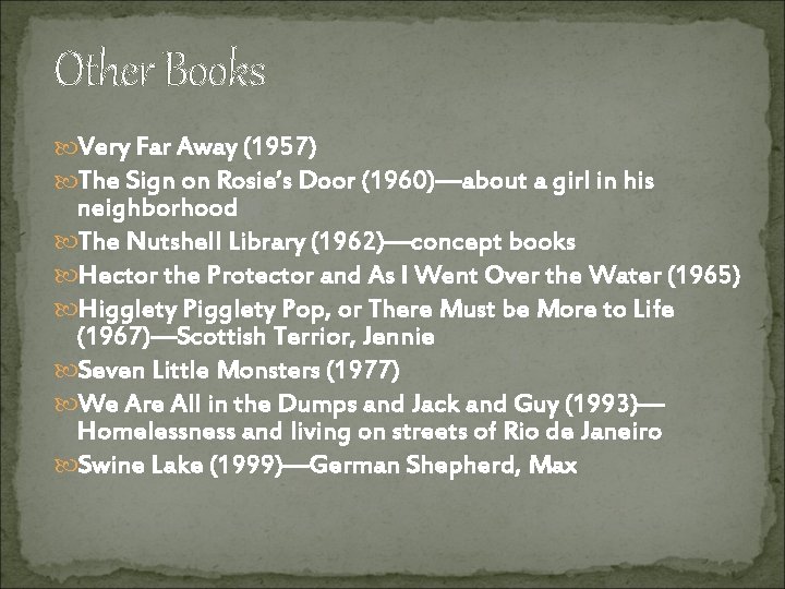 Other Books Very Far Away (1957) The Sign on Rosie’s Door (1960)—about a girl