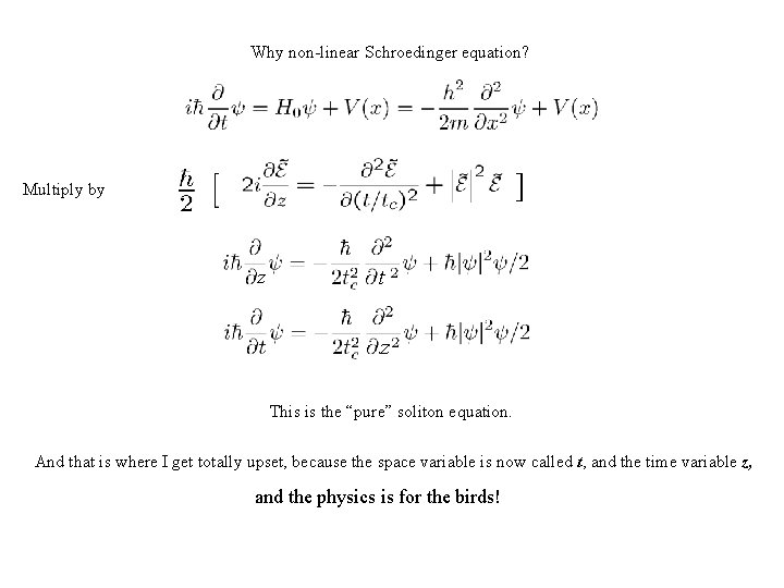 Why non-linear Schroedinger equation? ] Multiply by z t z This is the “pure”