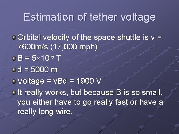 Estimation of tether voltage Orbital velocity of the space shuttle is v = 7600