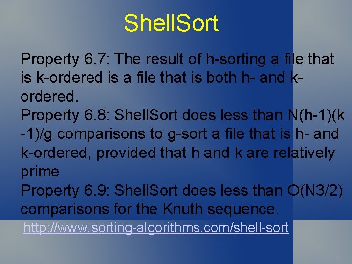 Shell. Sort Property 6. 7: The result of h-sorting a file that is k-ordered
