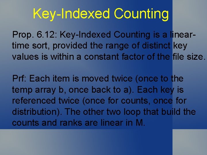 Key-Indexed Counting Prop. 6. 12: Key-Indexed Counting is a lineartime sort, provided the range