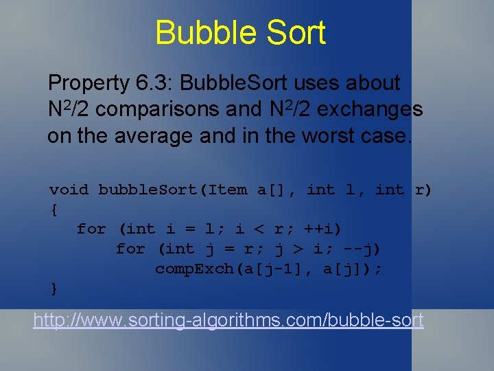 Bubble Sort Property 6. 3: Bubble. Sort uses about N 2/2 comparisons and N
