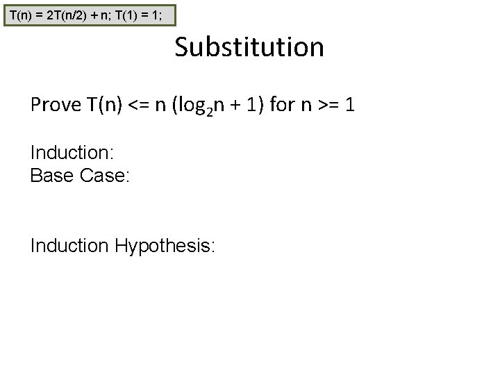 T(n) = 2 T(n/2) + n; T(1) = 1; Substitution Prove T(n) <= n