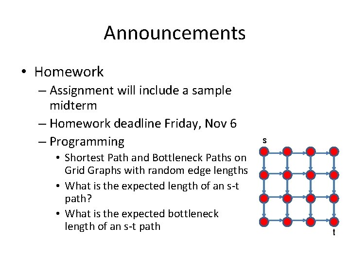 Announcements • Homework – Assignment will include a sample midterm – Homework deadline Friday,