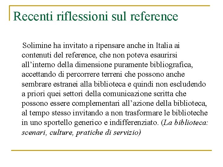 Recenti riflessioni sul reference Solimine ha invitato a ripensare anche in Italia ai contenuti