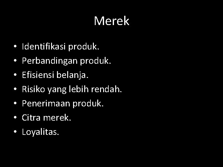 Merek • • Identifikasi produk. Perbandingan produk. Efisiensi belanja. Risiko yang lebih rendah. Penerimaan