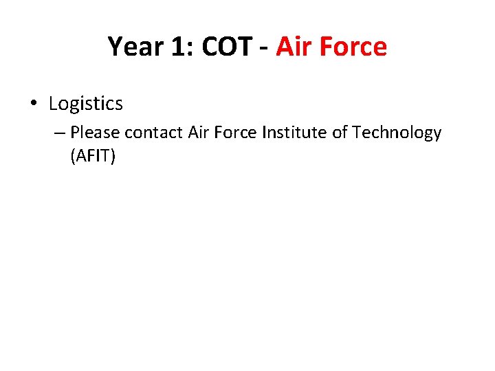 Year 1: COT - Air Force • Logistics – Please contact Air Force Institute