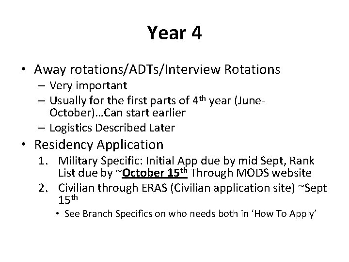 Year 4 • Away rotations/ADTs/Interview Rotations – Very important – Usually for the first