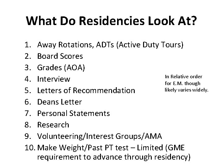 What Do Residencies Look At? 1. Away Rotations, ADTs (Active Duty Tours) 2. Board