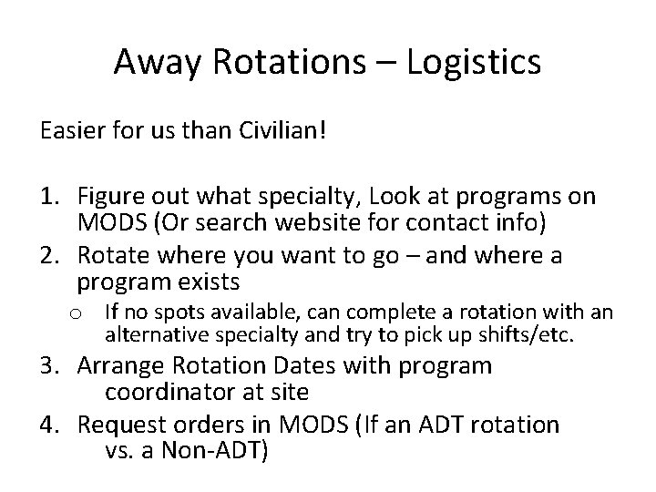 Away Rotations – Logistics Easier for us than Civilian! 1. Figure out what specialty,