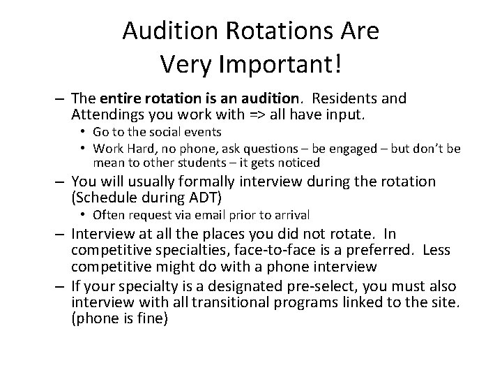 Audition Rotations Are Very Important! – The entire rotation is an audition. Residents and
