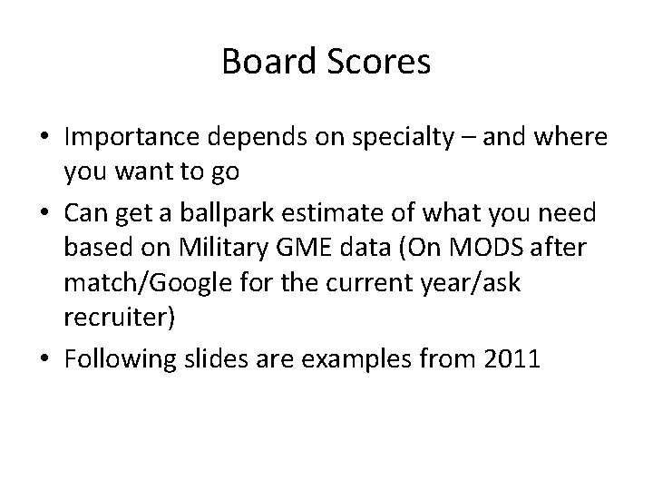 Board Scores • Importance depends on specialty – and where you want to go