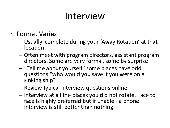 Interview • Format Varies – Usually complete during your ‘Away Rotation’ at that location