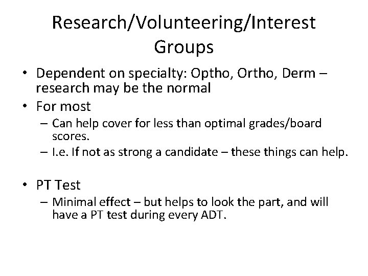Research/Volunteering/Interest Groups • Dependent on specialty: Optho, Ortho, Derm – research may be the