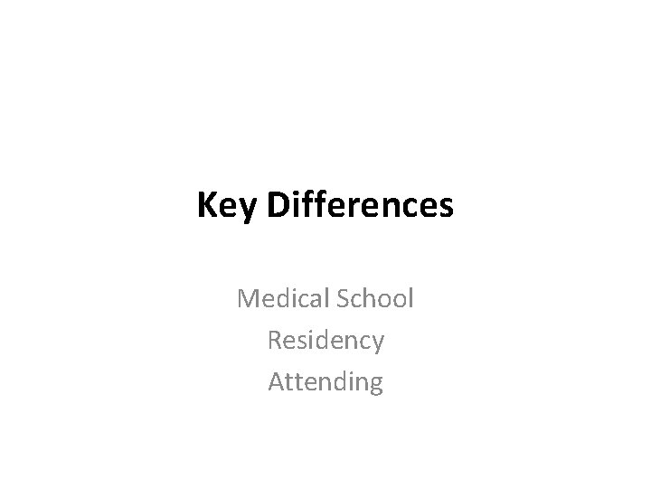 Key Differences Medical School Residency Attending 