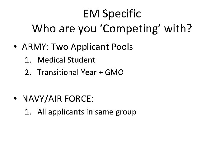 EM Specific Who are you ‘Competing’ with? • ARMY: Two Applicant Pools 1. Medical