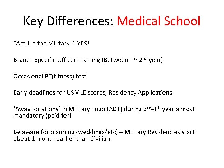 Key Differences: Medical School “Am I in the Military? ” YES! Branch Specific Officer