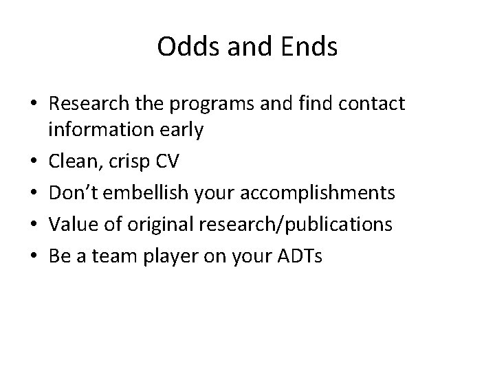 Odds and Ends • Research the programs and find contact information early • Clean,