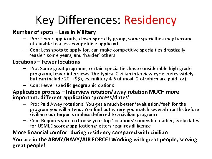 Key Differences: Residency Number of spots – Less in Military – Pro: Fewer applicants,