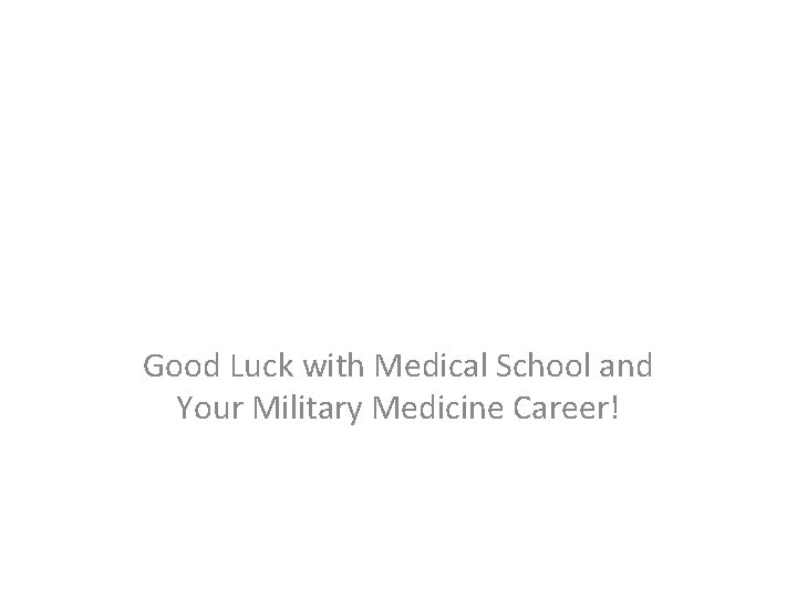 Good Luck with Medical School and Your Military Medicine Career! 