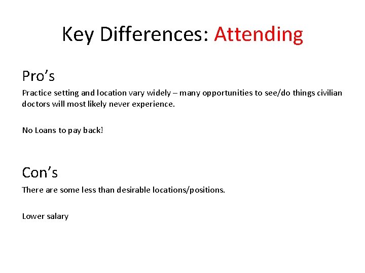 Key Differences: Attending Pro’s Practice setting and location vary widely – many opportunities to