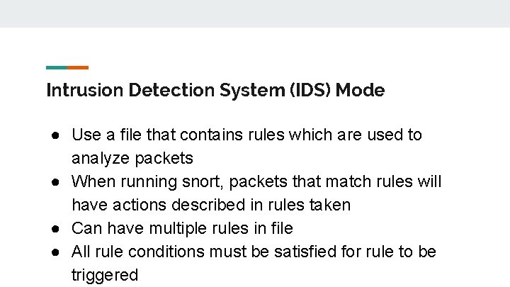 Intrusion Detection System (IDS) Mode ● Use a file that contains rules which are