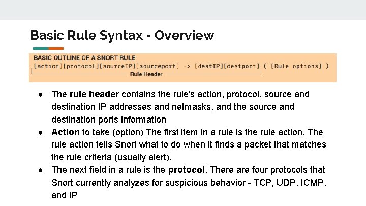 Basic Rule Syntax - Overview ● The rule header contains the rule's action, protocol,