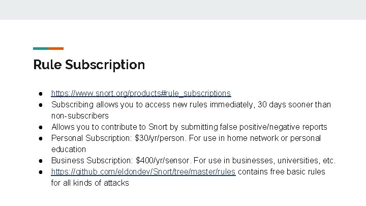 Rule Subscription ● ● ● https: //www. snort. org/products#rule_subscriptions Subscribing allows you to access